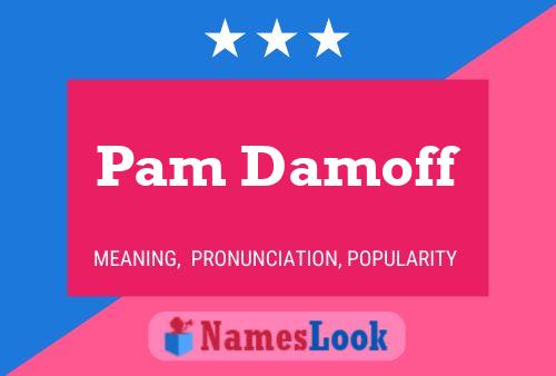 Pam Damoff Naam Poster