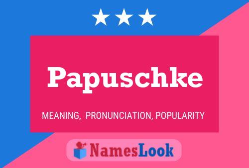 Papuschke Naam Poster