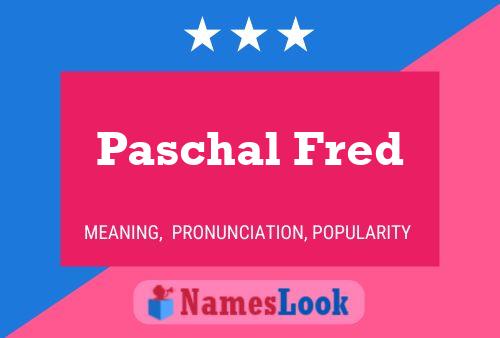 Paschal Fred Naam Poster