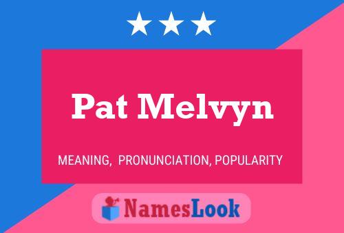 Pat Melvyn Naam Poster