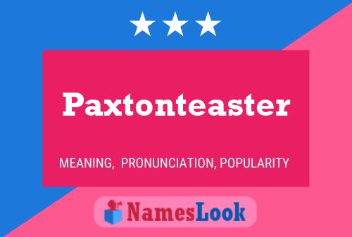 Paxtonteaster Naam Poster