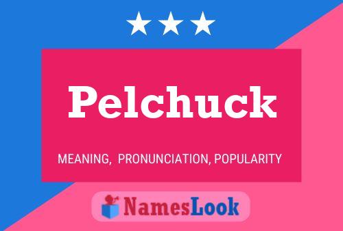 Pelchuck Naam Poster