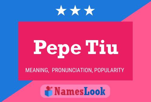 Pepe Tiu Naam Poster