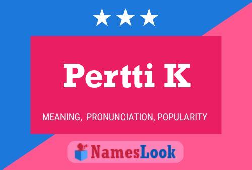 Pertti K Naam Poster