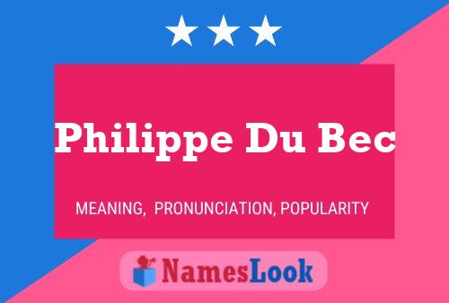 Philippe Du Bec Naam Poster