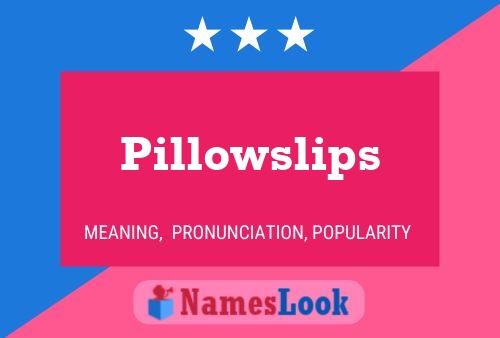 Pillowslips Naam Poster