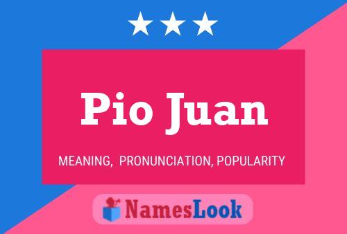 Pio Juan Naam Poster