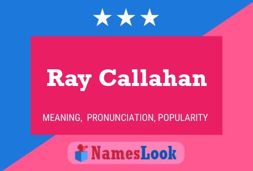 Ray Callahan Naam Poster