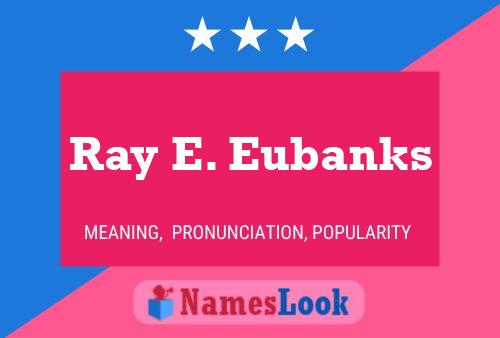 Ray E. Eubanks Naam Poster