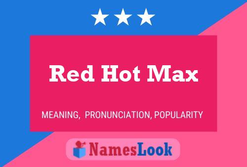 Red Hot Max Naam Poster