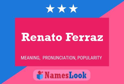 Renato Ferraz Naam Poster