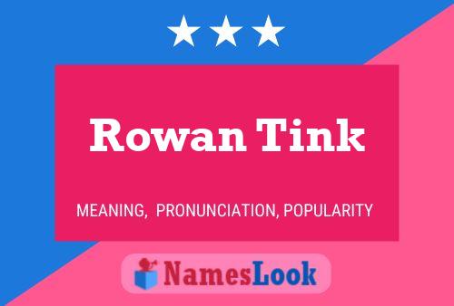 Rowan Tink Naam Poster