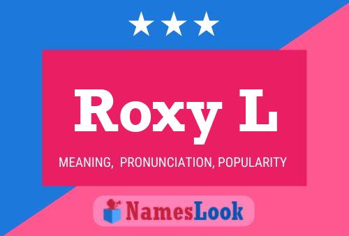 Roxy L Naam Poster