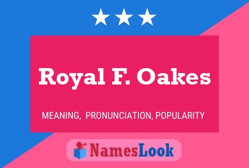 Royal F. Oakes Naam Poster