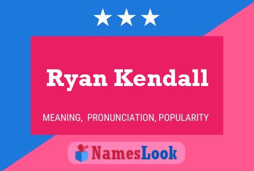 Ryan Kendall Naam Poster