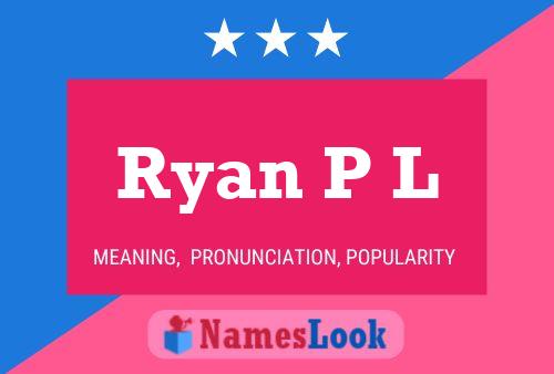 Ryan P L Naam Poster