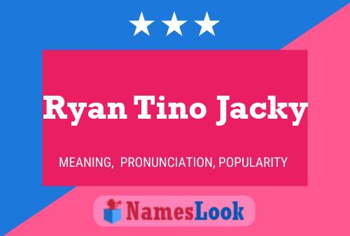 Ryan Tino Jacky Naam Poster