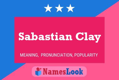 Sabastian Clay Naam Poster