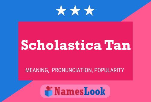 Scholastica Tan Naam Poster