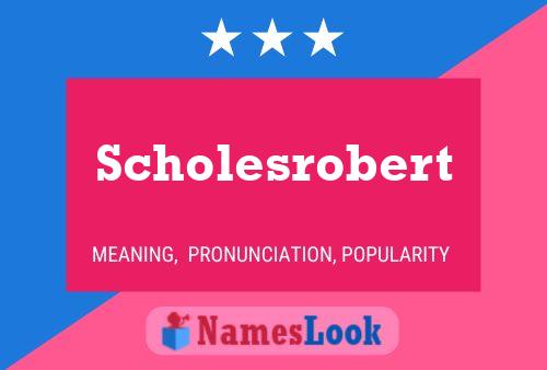 Scholesrobert Naam Poster