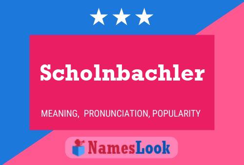 Scholnbachler Naam Poster