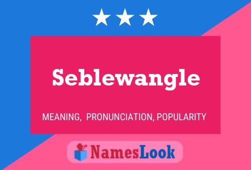 Seblewangle Naam Poster