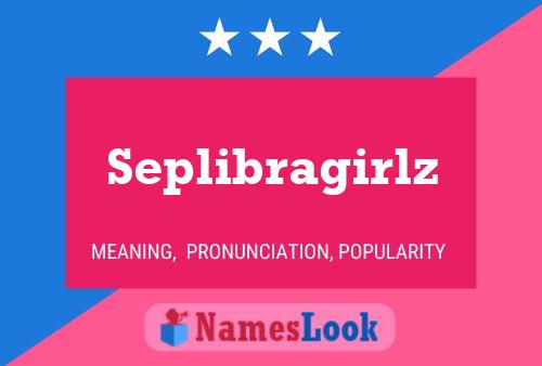 Seplibragirlz Naam Poster