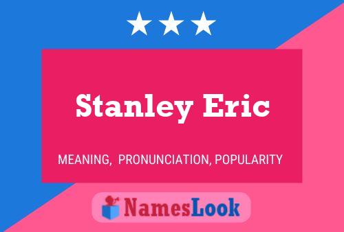 Stanley Eric Naam Poster