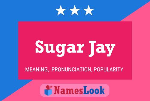 Sugar Jay Naam Poster