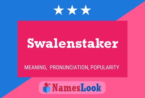 Swalenstaker Naam Poster