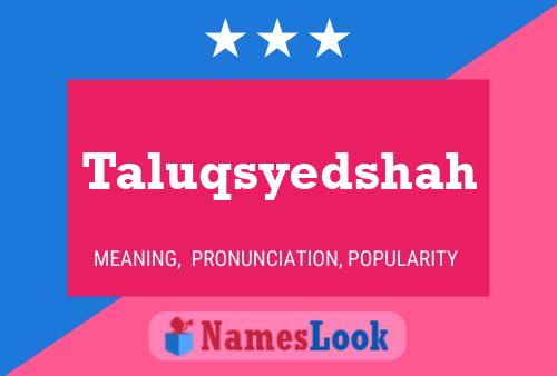 Taluqsyedshah Naam Poster