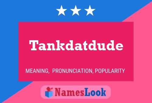 Tankdatdude Naam Poster