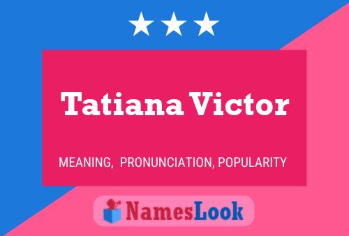 Tatiana Victor Naam Poster