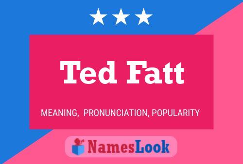 Ted Fatt Naam Poster