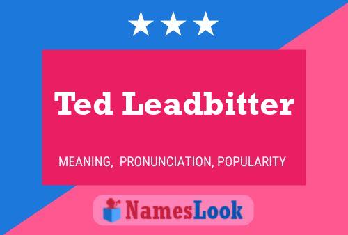 Ted Leadbitter Naam Poster