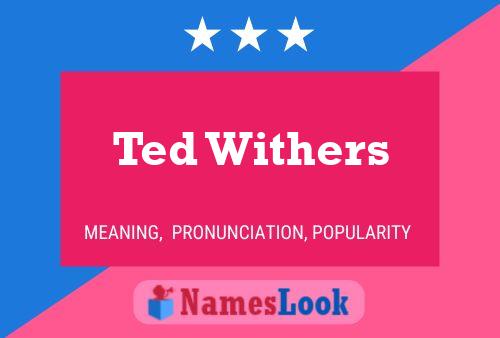 Ted Withers Naam Poster