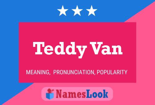 Teddy Van Naam Poster