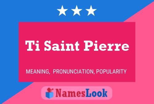 Ti Saint Pierre Naam Poster