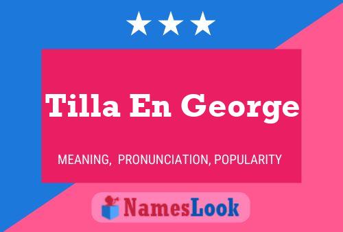 Tilla En George Naam Poster