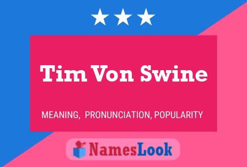 Tim Von Swine Naam Poster