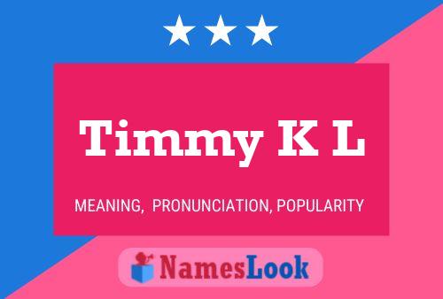 Timmy K L Naam Poster