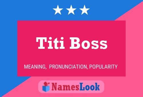 Titi Boss Naam Poster