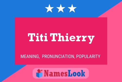 Titi Thierry Naam Poster