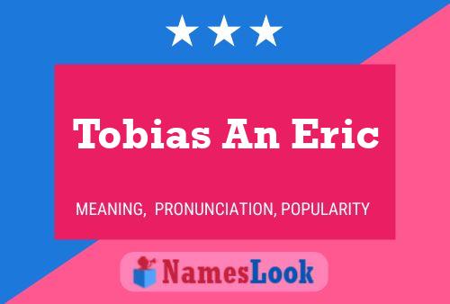 Tobias An Eric Naam Poster