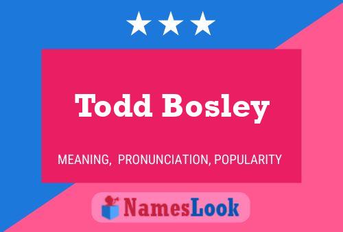 Todd Bosley Naam Poster