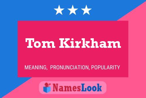 Tom Kirkham Naam Poster