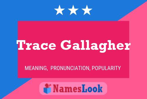 Trace Gallagher Naam Poster