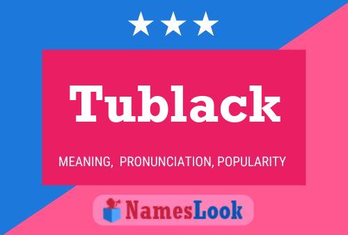 Tublack Naam Poster