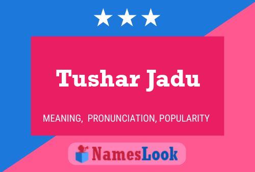 Tushar Jadu Naam Poster