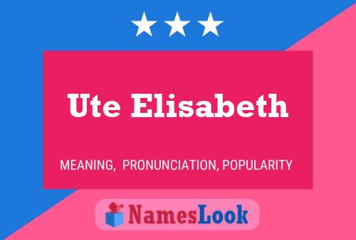 Ute Elisabeth Naam Poster